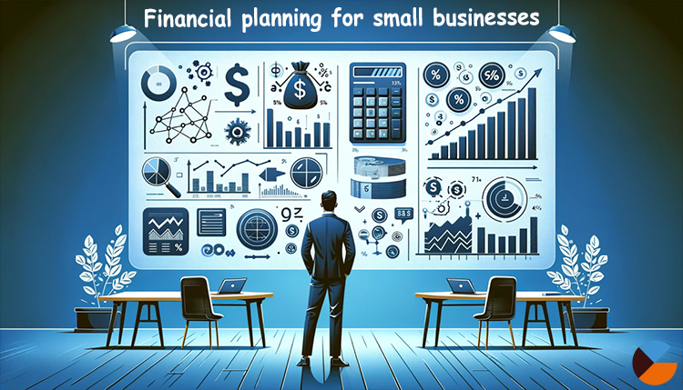 Mastering Financial Planning for Small Businesses: Expert Tips