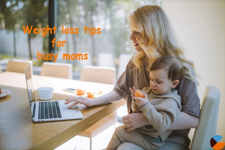 10 Effective Weight Loss Tips for Busy Moms