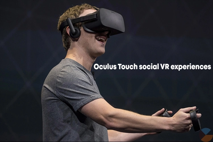 How Oculus Touch Social VR Experiences are Redefining Digital Communication