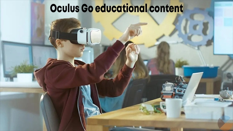 Oculus Go Educational Content in Modern Classrooms | Exploring the Future